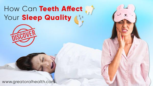 discover-how-can-teeth-affect-your-sleep-quality-great-oral-health